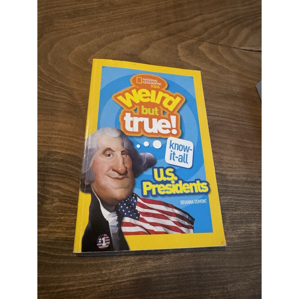 Weird But True‎ Know-It-All: U.S. Presidents By Brianna DuMont